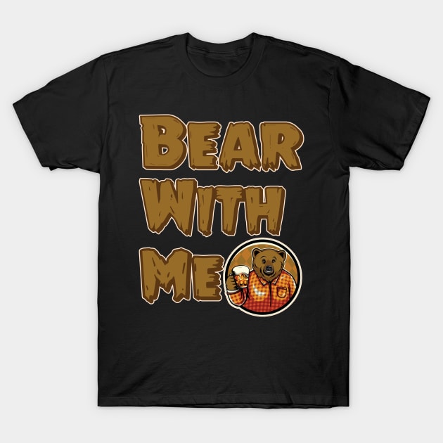 bear with me T-Shirt by joyTrends